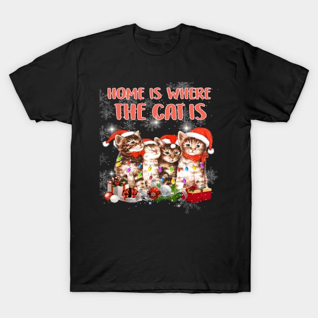 Home Is Where The Cat Is Christmas Gift Costume Gift T-Shirt by QueenTees